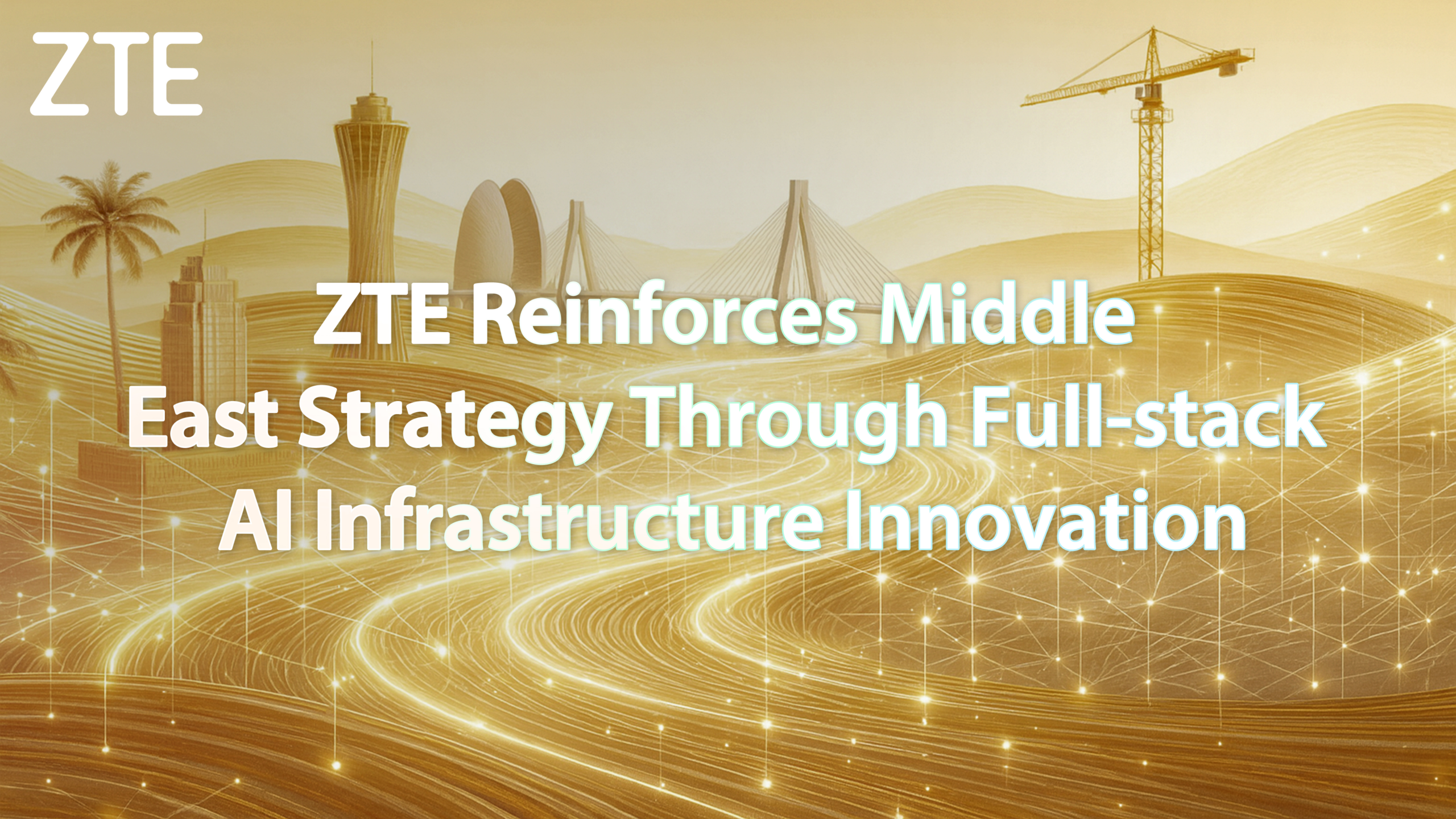 ZTE Reinforces Middle East Strategy Through Full-stack AI Infrastructure Innovation